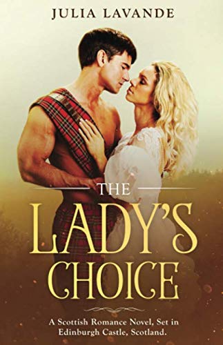 The Lady's Choice: A Scottish Romance Novel, Set in Edinburgh Castle, Scotland