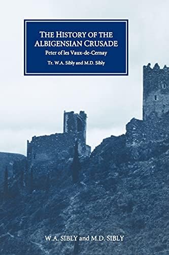 The History of the Albigensian Crusade: Peter of les Vaux-de-Cernay's `Historia Albigensis'