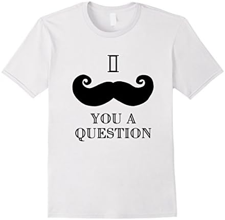 Men's I Mustache (Must Ask) you a question Large White