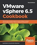 VMware vSphere 6.5 Cookbook - Third Edition: Over 140 task-oriented recipes to install, configure, m