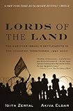 Front cover for the book Lords of the Land: The War for Israel's Settlements in the Occupied Territories, 1967-2007 by Idith Zertal