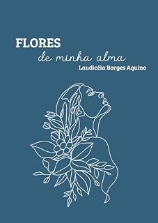 Livro Flores de minha alma (Diários: uma antologia do meu ser Livro 1)