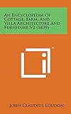 An Encyclopedia of Cottage, Farm, and Villa Architecture and Furniture V2 (1839) by 