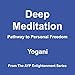 Deep Meditation: Pathway to Personal Freedom