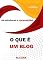 Livro O que é um blog ?: As estruturas e composições