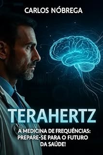 Livro Terahertz : A Medicina de Frequências: Prepare-se para o futuro da saúde!