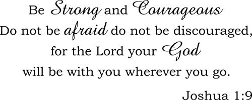 Wall Decal Quote Be Strong and Courageous Do Not Be Afraid Do Not Be Discouraged for the Lord Your God