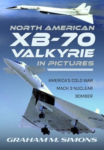 North American XB-70 Valkyrie: A Photo Chronicle: Campbell, John M