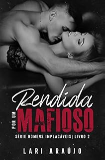 Livro Rendida por um Mafioso (Homens Implacáveis Livro 2)
