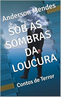 Livro SOB AS SOMBRAS DA LOUCURA: Contos de Terror