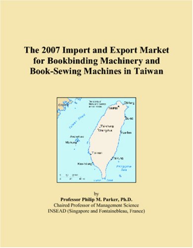 The 2007 Import and Export Market for Bookbinding Machinery and Book-Sewing Machines in Taiwan