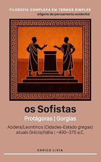 Livro Os sofistas: Protágoras, Gorgias (Filosofia complexa em termos simples)