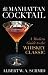 The Manhattan Cocktail: A Modern Guide to the Whiskey Classic by Albert W. A. Schmid, Bridget Albert