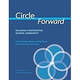 Circle Forward Building a Restorative School Community