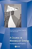 Course in Minimalist Syntax : Foundations and Prospects, Lasnik, Howard and Uriagereka, Juan, 0631199888