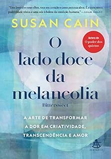 Livro O lado doce da melancolia: A arte de transformar a dor em criatividade, transcendência e amor