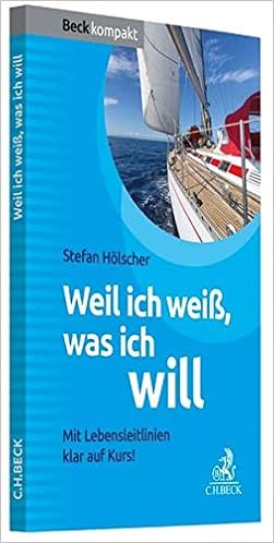Weil Ich Weiss Was Ich Will Mit Lebensleitlinien Klar Auf Kurs Amazon De Holscher Stefan Bucher