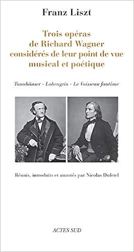 Trois Operas De Richard Wagner Consideres De Leur Point De Vue Musical Et Poetique Lohengrin Tannhauser Le Vaisseau Fantome Musique French Edition Dufetel Nicolas 9782330012526 Amazon Com Books