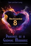 Spiral-bound The Essential 8 Principles of a Growing Marriage: An Eight-Week Discussion Series for Married Couples Book