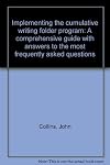 Implementing the Cumulative Writing Folder Program: A Comprehensive Guide With Answers to the Most Frequently Asked Questions