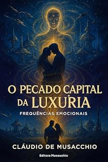 Livro O PECADO CAPITAL DA LUXÚRIA: Frequências Emocionais (Os Sete Pecados Capitais)
