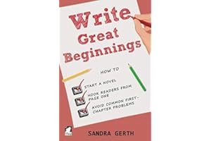 Write Great Beginnings: How to start a novel, hook readers from page one, and avoid common first-chapter problems