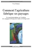Comment l'agriculture fabrique ses paysages (French Edition) by 
