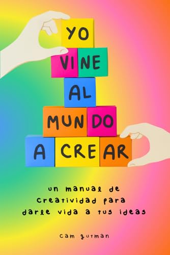 Yo vine al mundo a crear