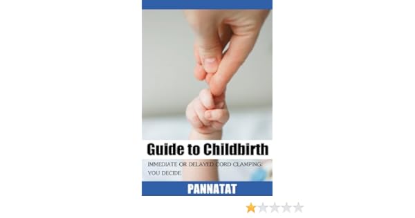 Amazoncom Guide To Childbirth Immediate Or Delayed Cord - 