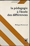 La Pédagogie à l'école des différences. Fragments d'une sociologie de l'échec by