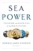 Book cover for Sea Power: The History and Geopolitics of the World's Oceans