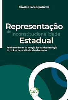 Livro Representação de inconstitucionalidade estadual: Análise dos limites da atuação dos estados na criação do controle de constitucionalidade estadual