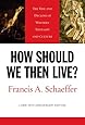How Should We Then Live?: The Rise and Decline of Western Thought and Culture (L'Abri 50th Anniversary Edition)