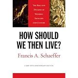 How Should We Then Live?: The Rise and Decline of Western Thought and Culture (L'Abri 50th Anniversary Edition)