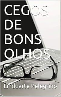 Livro CEGOS DE BONS OLHOS