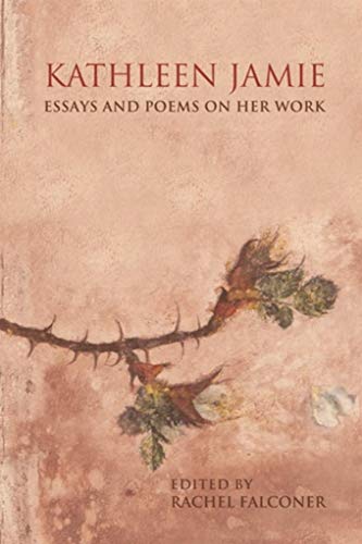 Kathleen Jamie: Essays and Poems on Her Work by EUP