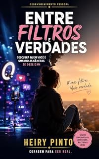 Livro ENTRE FILTROS E VERDADES: Descubra quem você é quando as câmeras se desligam