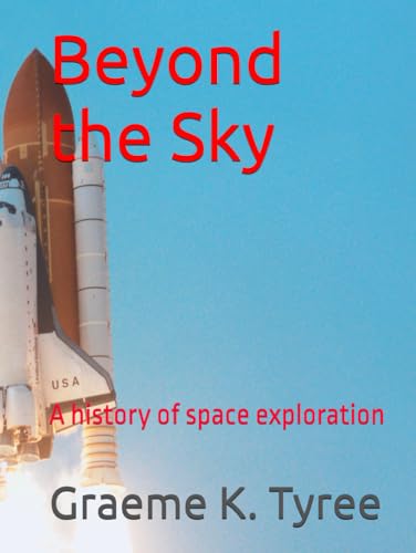 Beyond the Sky: A history of Space Exploration