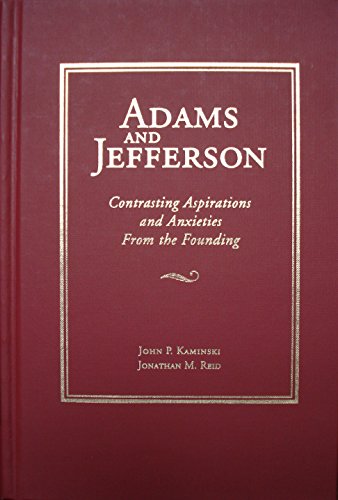 Adams and Jefferson: Contrasting Aspirations and Anxieties From the Founding