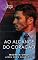 Livro Ao alcance do coração (Harlequin Desejo Livro 151)