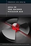 Strategic Asia 2013-14: Asia in the Second Nuclear Age