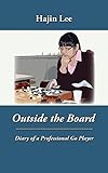 Outside the Board: Diary of a Professional Go Player