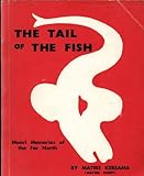 Front cover for the book The tail of the fish; Maori memories of the far north by Matire Kereama