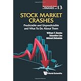 Stock Market Crashes: Predictable and Unpredictable and What to do About Them (World Scientific Series in Finance)