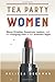 Tea Party Women: Mama Grizzlies, Grassroots Leaders, and the Changing Face of the American Right