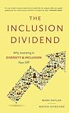 Inclusion Dividend: Why Investing in Diversity & Inclusion Pays off