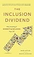 Inclusion Dividend: Why Investing in Diversity &amp; Inclusion Pays off