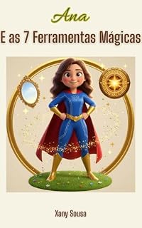 Livro Ana e as 7 Ferramentas Mágicas: O poder que vive dentro de ti