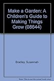 Hardcover Make a Garden: A Children's Guide to Making Things Grow (08644) Book