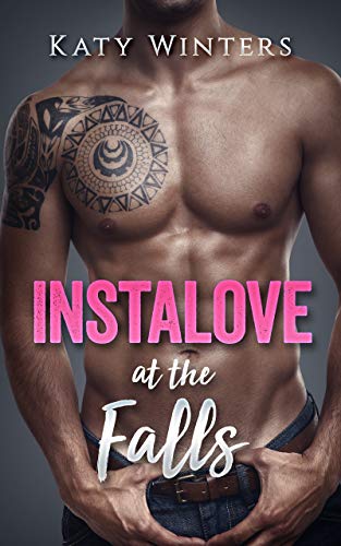 Instalove at the Falls: A Curvy Romance Short Story with Insta Love Alpha Male (OTT Alpha Male Roman by Katy Winters